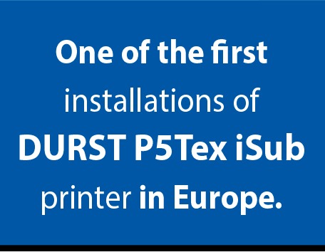 One of the first installations of DURST P5Tex iSub printer in Europe. 